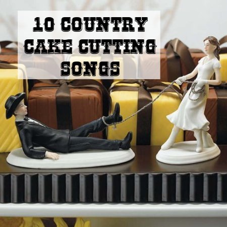 Country Wedding Cake Cutting Songs