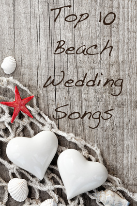 Top 10 Beach Wedding Songs